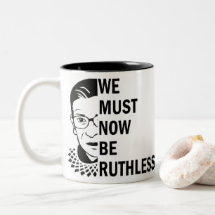 Ruth Bader Ginsburg, We Must Now Be Ruthless Two-Tone Coffee Mug