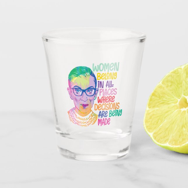 Ruth Bader Ginsburg Women Belong In All Places Shot Glass (Front)