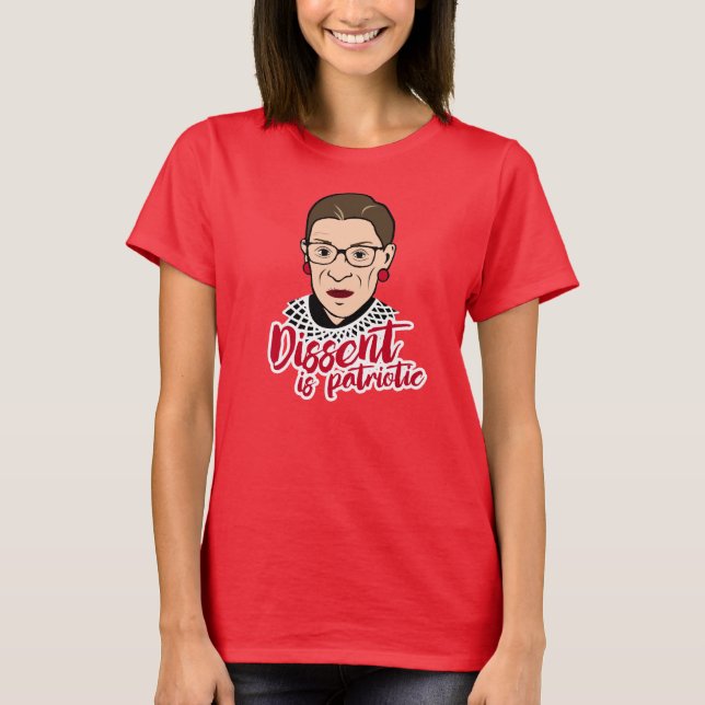 Ruth - Dissent is Patriotic --  T-Shirt (Front)