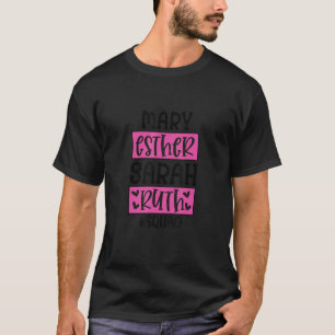 Ruth Mary Sarah Esther Squad goals Women of the Bi T-Shirt