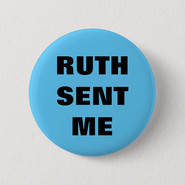 Ruth Sent Me button/pin 6 Cm Round Badge (Front)