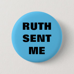 Ruth Sent Me button/pin 6 Cm Round Badge