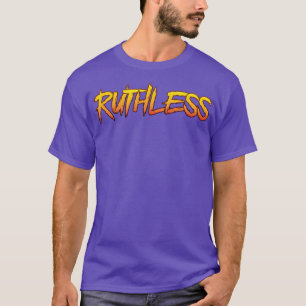 Ruthless T-Shirt
