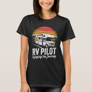 Rv camping camper rv pilot enjoying the journey  T-Shirt