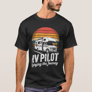 Rv camping camper rv pilot enjoying the journey  T-Shirt