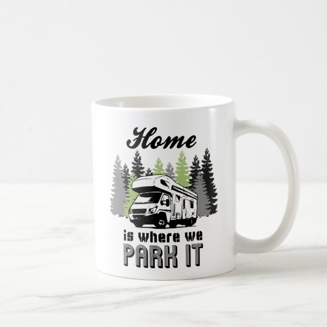 RV Camping Home Is Where We Park It Coffee Mug (Right)
