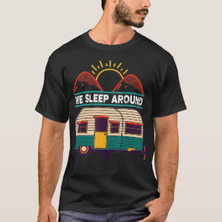 RV Camping Trailer Gifts  We Sleep Around Camper  T-Shirt