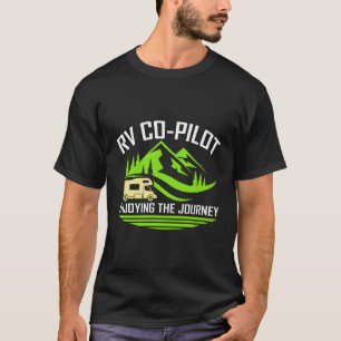 Rv Co-Pilot Enjoying The Journey Travel Trailer Rv T-Shirt