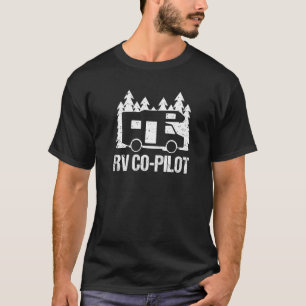 Rv Co Pilot Roadtrip Funny Camper Happy Glamper Ca T-Shirt