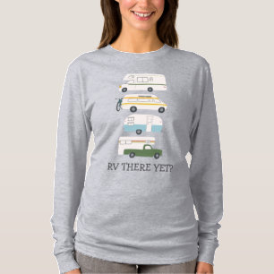 RV THERE YET? Campervan vanlife RV Trailer CUSTOM T-Shirt