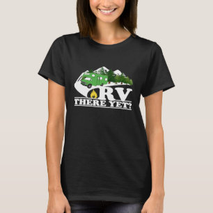 Rv There Yet Camping Family Road Trip Camper Match T-Shirt