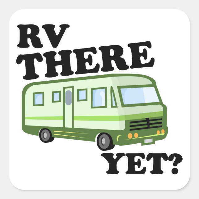 RV THERE YET? (green) Square Sticker (Front)