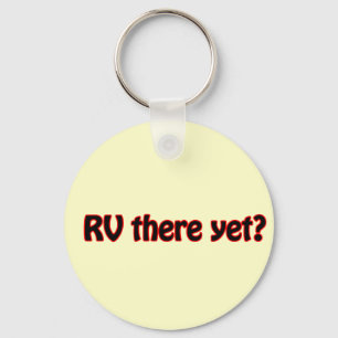 RV there yet? Key Ring