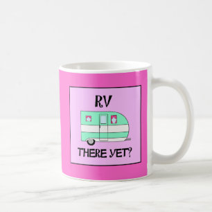 RV There Yet? Mugs