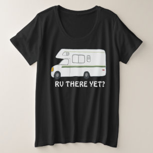 RV THERE YET? Vintage campervan vanlife CUSTOM Plus Size T-Shirt