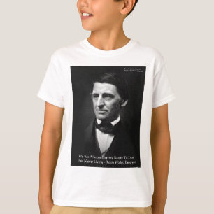 RW Emerson "Ready To Live" Wisdom Quote Gifts T-Shirt