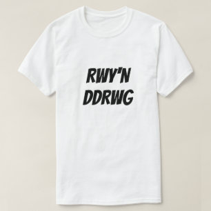 Rwy'n Ddrwg   I am bad in Welsh T-Shirt