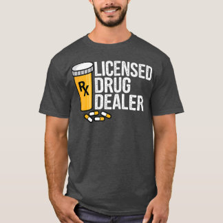 Rx Licensed Drug Dealer Funny Pharmacists Drug T-Shirt