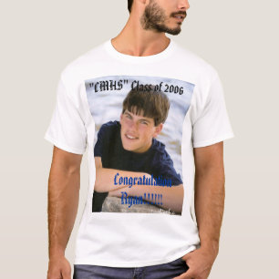 RYAN, Congratulation Ryan!!!!!!, "CMHS" Class o... T-Shirt