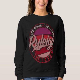 Ryleigh the Lady of Myth the Legend Sweatshirt