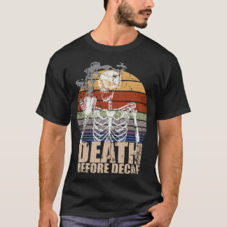 S2 Decaf Death Before Decaf (6) T-Shirt