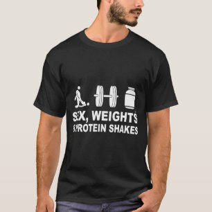 S3x Weights And Protein Shakes Funny Saying Quote  T-Shirt