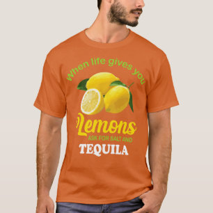 s Ask For Salt Tequila Funny Lemon T-Shirt
