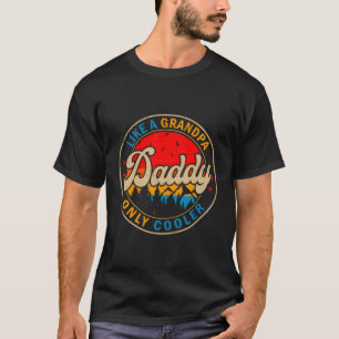 S Daddy Like A Grandpa Only Er Father'S Day T-Shirt
