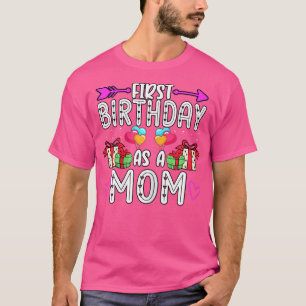 s First Birthday As A Mum Maternity Baby Reveal828 T-Shirt