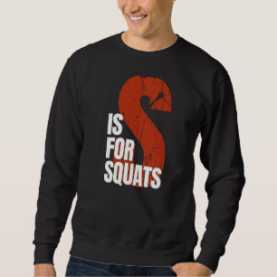 S Is For Squats Powerlifting Workout Squat Sweatshirt