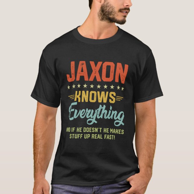 S Jaxon Knows Everything Name Personalised Jokes T-Shirt (Front)