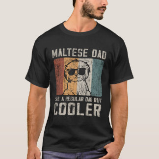S Maltese Dad Like A Regular Dad But Er T-Shirt