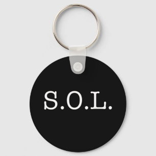 S.O.L. Slang Quote - SOL Quotes Key Ring