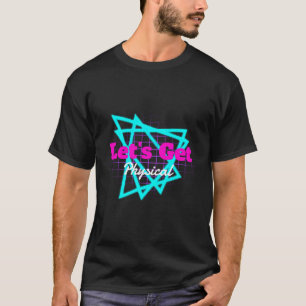 S Workout Gym Lets Get Physical Totally Rad T-Shirt