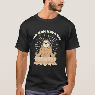 Sab Moh Maya Hai Meditation Hindi Slogan T-Shirt
