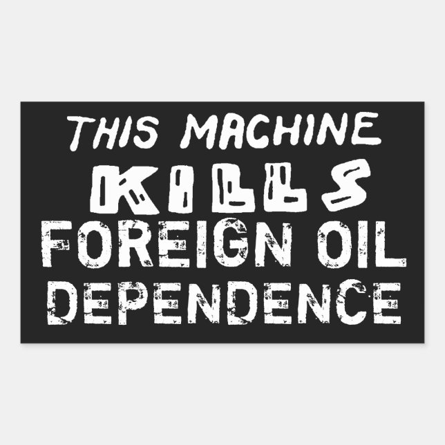 Sabotage Sticker: Foreign Oil Dependence Rectangular Sticker (Front)