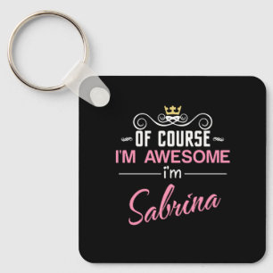 Sabrina Of Course I'm Awesome Novelty Key Ring