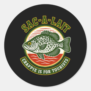 Sac A Lait Pie Is For Tourists Funny Fishing Classic Round Sticker