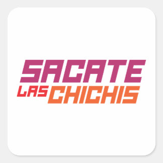 Sacate las chichis T-Shirt Square Sticker