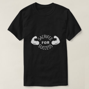 Sacrifice for Success Gym  T-Shirt