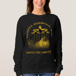 Sacrifice Redemption Hope: Jesus on the Cross  Sweatshirt