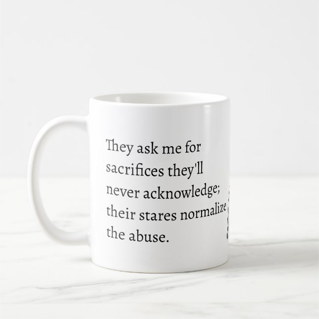 sacrifices they'll never acknowledge abuse coffee mug (Left)
