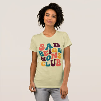 Sad Beige Moms Club Groovy Retro Summer Vibes T-Shirt