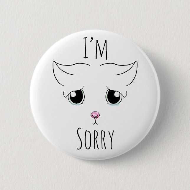 Sad Cat Face: I'm Sorry 6 Cm Round Badge (Front)