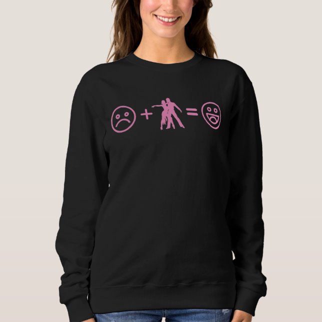 Sad Face Plus Tango Dancing Equals Happy Smile Fac Sweatshirt (Front)