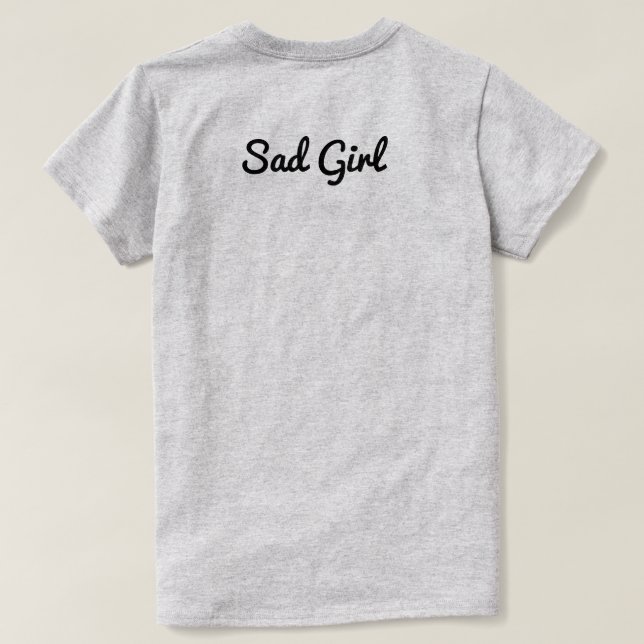 Sad Girl Tee (Design Back)