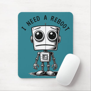 Sad Robot – I Need A Reboot Mouse Pad
