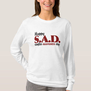 SAD Singles Awareness Day T-Shirt