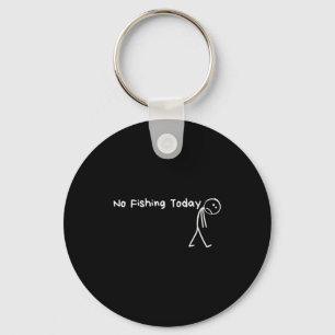 Sad Stick Figure Fishing Lover No Fishing Today Fa Key Ring