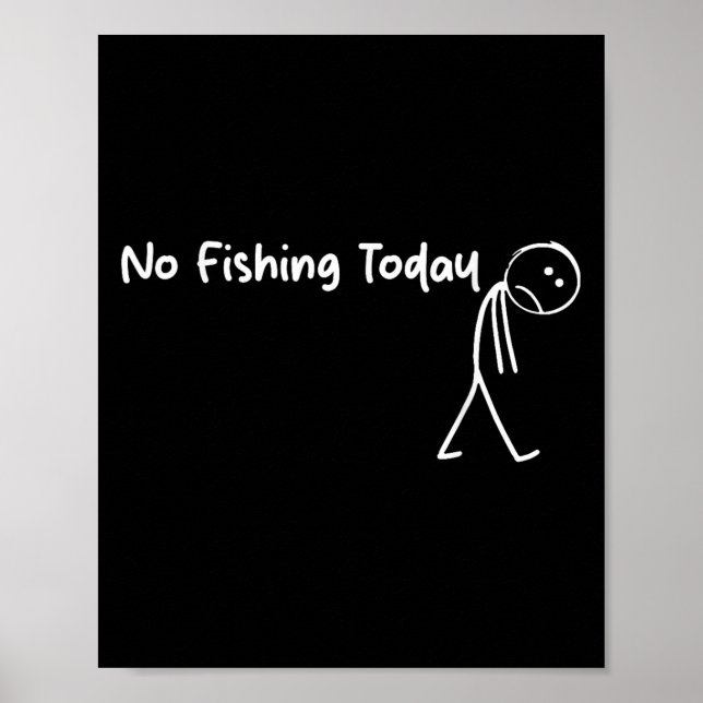 Sad Stick Figure Fishing Lover No Fishing Today Fa Poster (Front)